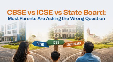 CBSE vs ICSE vs State Board: Most Parents Are Asking the Wrong Question